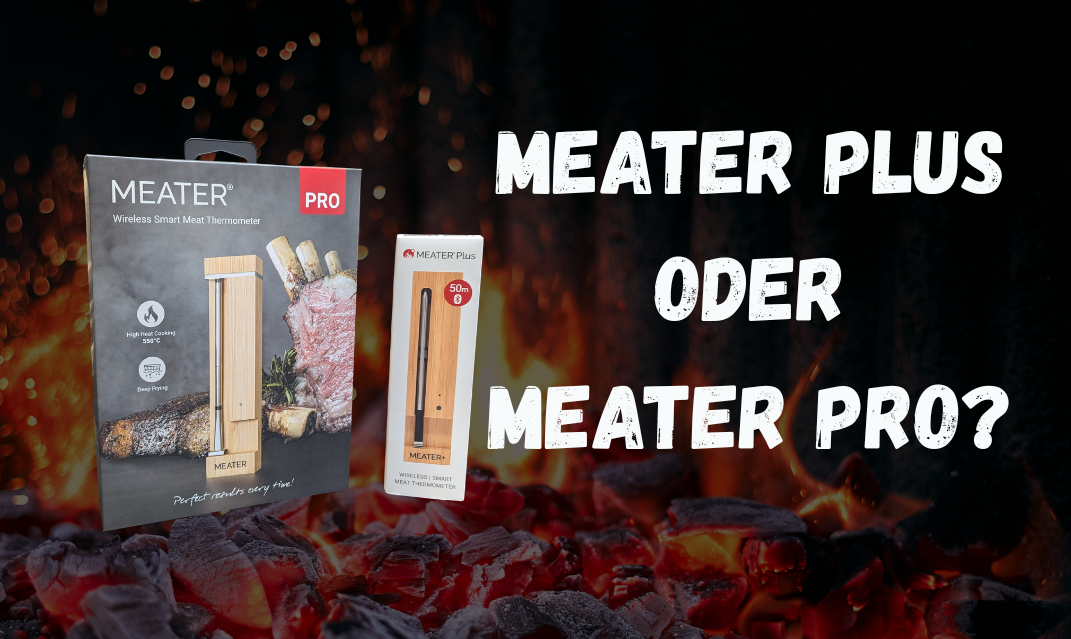 MEATER Plus oder MEATER Pro – was ist der Unterschied und welcher lohnt sich für mich?